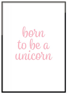 Poster Born to be a unicornTexprint med texten Born to be a unicorn