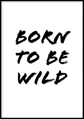 Poster, Born to be wildTexttavla som passar perfekt i barnrummet. Tryckt på miljövänligt 230g, matt papperFinns i flera storlekar Postern levereras utan ram