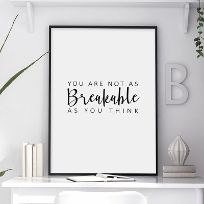 Poster, BreakableEn svartvit poster med texten You are not as breakable as you think. Tryckt på miljövänligt 230g, matt papperFinns i fler storlekar Postern levereras utan ram