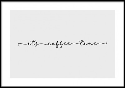 Poster, It's coffe timeEn textposter med grå bakgrund och svart text med texten It's coffee time