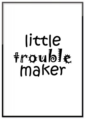 Poster Little trouble makeTextprint med texten little trouble maker