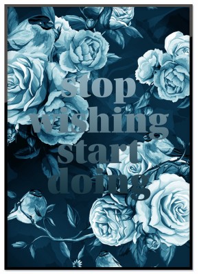Poster Stop WishingIntensiv blå poster med texten Stop wishing start doing