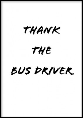 Poster, Thank the bus driverLite hyffs skadar inte! Glöm inte tacka busschauffören efter resan. Perfekt poster till alla gamers. Tryckt på miljövänligt 230g, matt papperFinns i flera storlekar Postern levereras utan ram