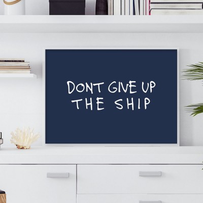 Poster The shipAffisch med mörkblå bakgrund och den vita texten Dont give up the ship