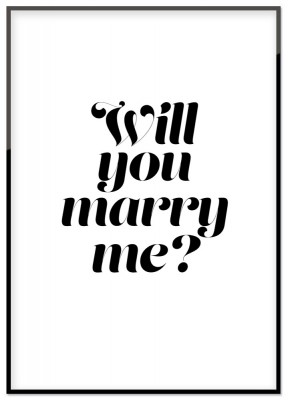 Poster Will you marry me?Poster med texten Will you marry me?