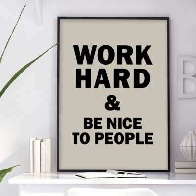 Poster Work hardEn poster med brun bakgrund och svarta texten Work hard & be nice to people